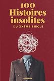 100 Histoires Insolites du 20ème Siècle