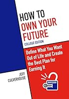 How To Own Your Future: College Edition 1733118004 Book Cover