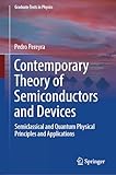 Contemporary Theory of Semiconductors and Devices: Semiclassical and Quantum Physical Principles and Applications (Graduate Texts in Physics)