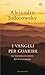 I Vangeli per guarire: Lo straordinario potere del mito cristiano (Oscar spiritualità) (Italian Edition) - Jodorowsky, Alejandro