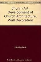 Church Art: Development of Church Architecture, Wall Decoration B000WSMSUK Book Cover