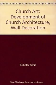 Paperback Church Art: Development of Church Architecture, Wall Decoration Book