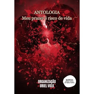 Antologia Meu prazer &eacute; risco de Vida