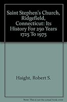 Saint Stephen's Church Ridgefield, Connecticut, Its History for 250 Years 1725 to 1975 B001JT9D4K Book Cover