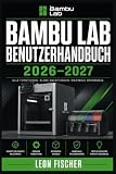 Bambu Lab Benutzerhandbuch 2026–2027: Der komplette Ratgeber zu Einrichtung, Wartung und Fehlerbehebung für alle Modelle
