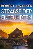 Straße der Entführten: Ein fesselnder Kleinstadtkrimi über eine Entführung