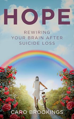Hope: Rewiring Your Brain After Suicide Loss