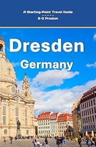 Dresden, Germany: And Highlights of the Saxony Region: 8 (Starting-Point Travel Guides)