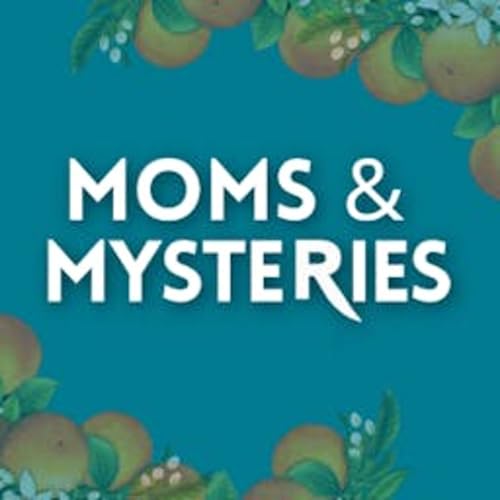 Couverture de Moms and Mysteries: A True Crime Podcast