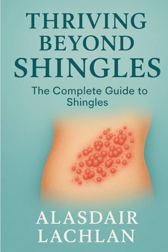 Thriving Beyond Shingles: The Complete Guide to Shingles