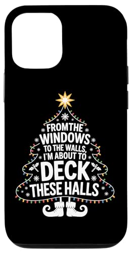 FROM THE WINDOWS TO THE WALLS IM ABOUT TO Deck These Halls X}zP[X iPhone 12/12 Pro p
