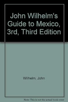 Hardcover John Wilhelm's Guide to Mexico, 3rd, Third Edition Book