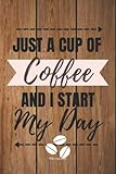  Just a cup of coffee and I start my day: 6x9 journal for a daily notes, diary, jotting life events, a perfect gift for coffee lover