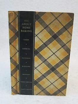 Hardcover ALL ABOUT HOME BAKING General Foods Corporation 1935 Third Edition Illustrated [Hardcover] unknown Book