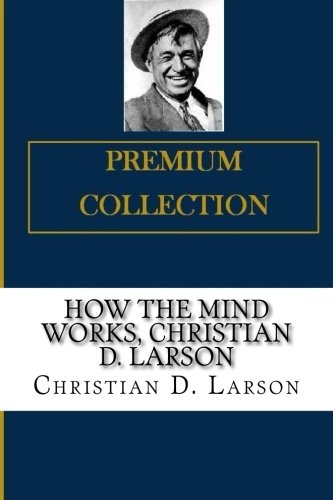 How the Mind Works, Christian D. Larson 1720547823 Book Cover
