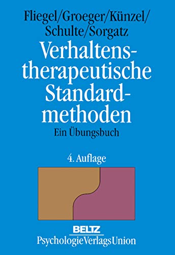 Verhaltenstherapeutische Standardmethoden: Ein Übungsbuch