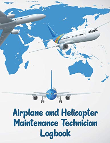 Airplane And Helicopter Maintenance Technician Logbook: Aircraft Engineer Operation & Technician Log Book for Aircraft Repairs and Mechanical Record ... Maintenance Technician & Mechanic Log book