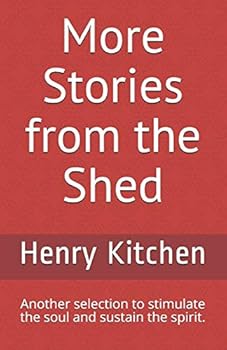 Paperback More Stories from the Shed: Another selection to stimulate the soul and sustain the spirit. Book