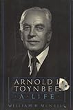 Arnold J. Toynbee: A Life
