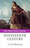 The Nineteenth Century: Europe 1789-1914 (Short Oxford History of Europe)
