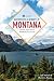 Backroads & Byways of Montana: Drives, Day Trips & Weekend Excursions (Backroads & Byways)