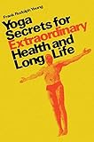 Yoga secrets for extraordinary health and long life