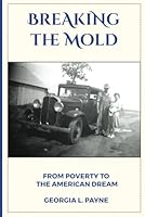 Breaking the Mold: From Poverty to the American Dream B0CQLSL2LW Book Cover