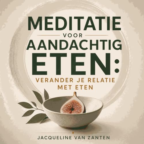 『Meditatie voor aandachtig eten: Verander je relatie met eten』のカバーアート