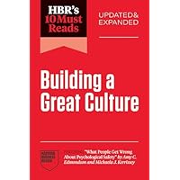 HBR's 10 Must Reads on Building a Great Culture, Updated and Expanded