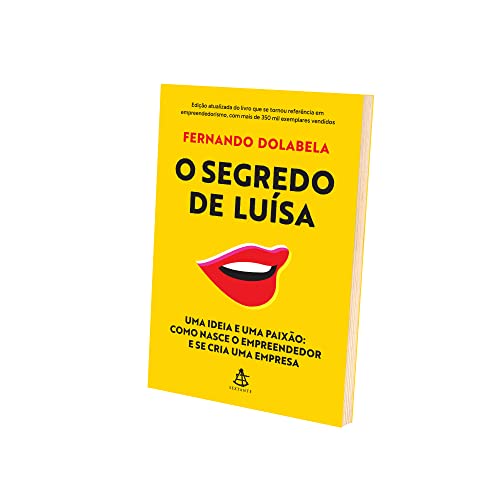 O segredo de Luísa: Uma ideia e uma paixão: como nasce o empreendedor e se cria uma empresa