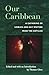 Our Caribbean: A Gathering of Lesbian and Gay Writing from the Antilles