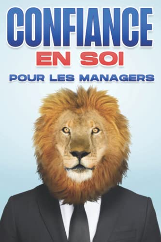 Confiance en soi pour les managers: Compétences de gestion pour les gestionnaires #4 (Compétences de gestion pour les managers) (French Edition)
