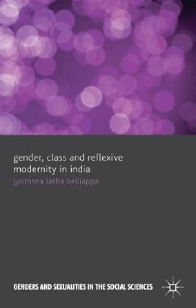 Gender, Class and Reflexive Modernity in India 2013th Edition book cover