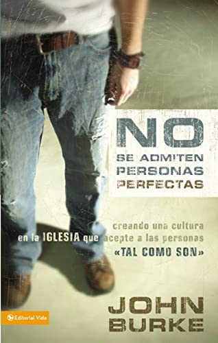 No Se Admiten Personas Perfectas: Creando Una Cultura en la Igelsia que Acepte a las Personas