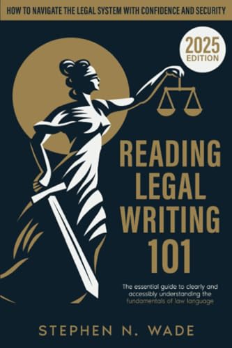 Reading Legal Writing 101: The Essential Guide to Clearly and Accessibly Understanding the...