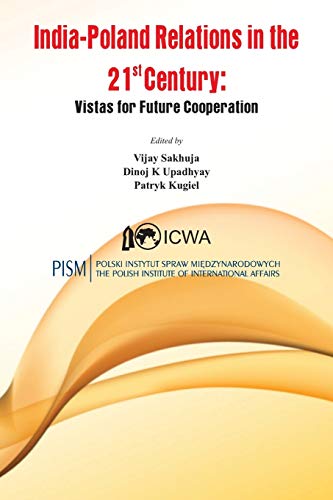 India Poland Relations in the 21st Century: Vistas for Future Cooperation
