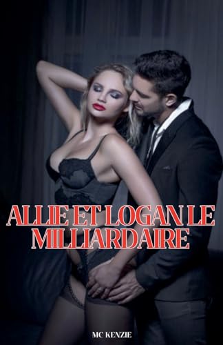 Allie et Logan, le Milliardaire (French Edition)