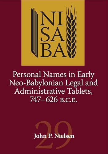 Personal Names in Early Neo-Babylonian Legal and Administrative Tablets, 747-626 B.C.E. (Nisaba)