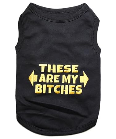 Parisian Pet These are My Bitches Dog T-Shirt, X-Large