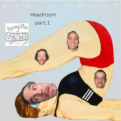 Headroom by Men I Trust (Part One)