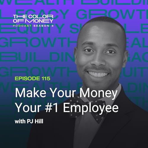 115. Make Your Money Your #1 Employee with PJ Hill