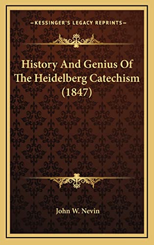 History And Genius Of The Heidelberg Catechism (1847)