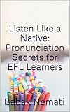  Listen Like a Native: Pronunciation Secrets for EFL Learners (English Edition)