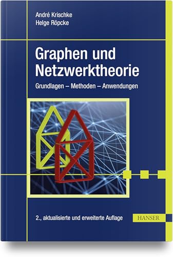 Graphen und Netzwerktheorie: Grundlagen - Methoden - Anwendungen