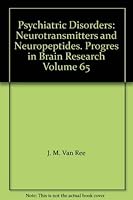 Psychiatric Disorders: Neurotransmitters and Neuropeptides. Progres in Brain Research Volume 65 0444807195 Book Cover
