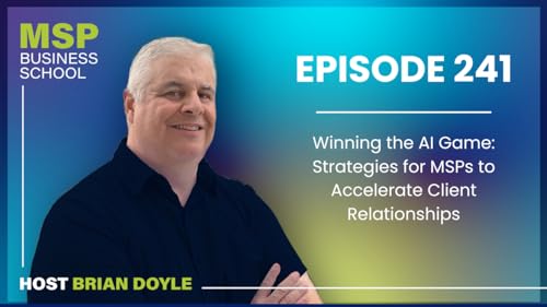 Winning the AI Game: Strategies for MSPs to Accelerate Client Relationships Podcast Por arte de portada