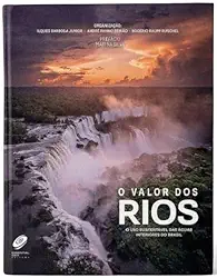 O valor dos rios: o uso sustentável das águas interiores do Brasil