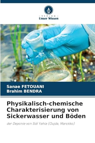 Physikalisch-chemische Charakterisierung von Sickerwasser und Böden: der Deponie von Sidi Yahia (Oujda, Marokko)