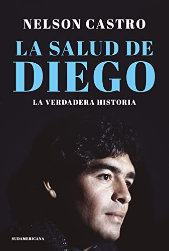 La salud de Diego. La verdadera historia (Spanish Edition)