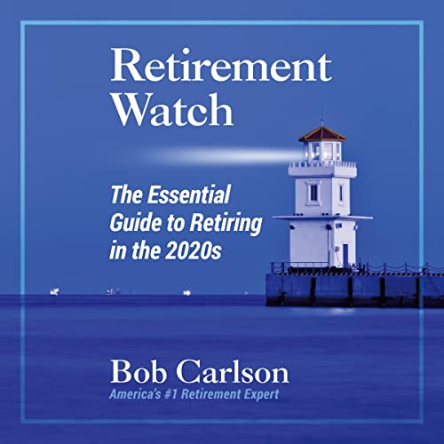 Retirement Watch The Essential Guide to Retiring in the